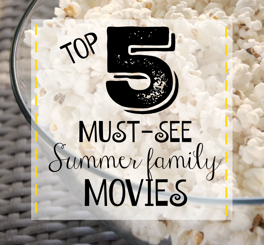 top five must-see summer family movies #ad