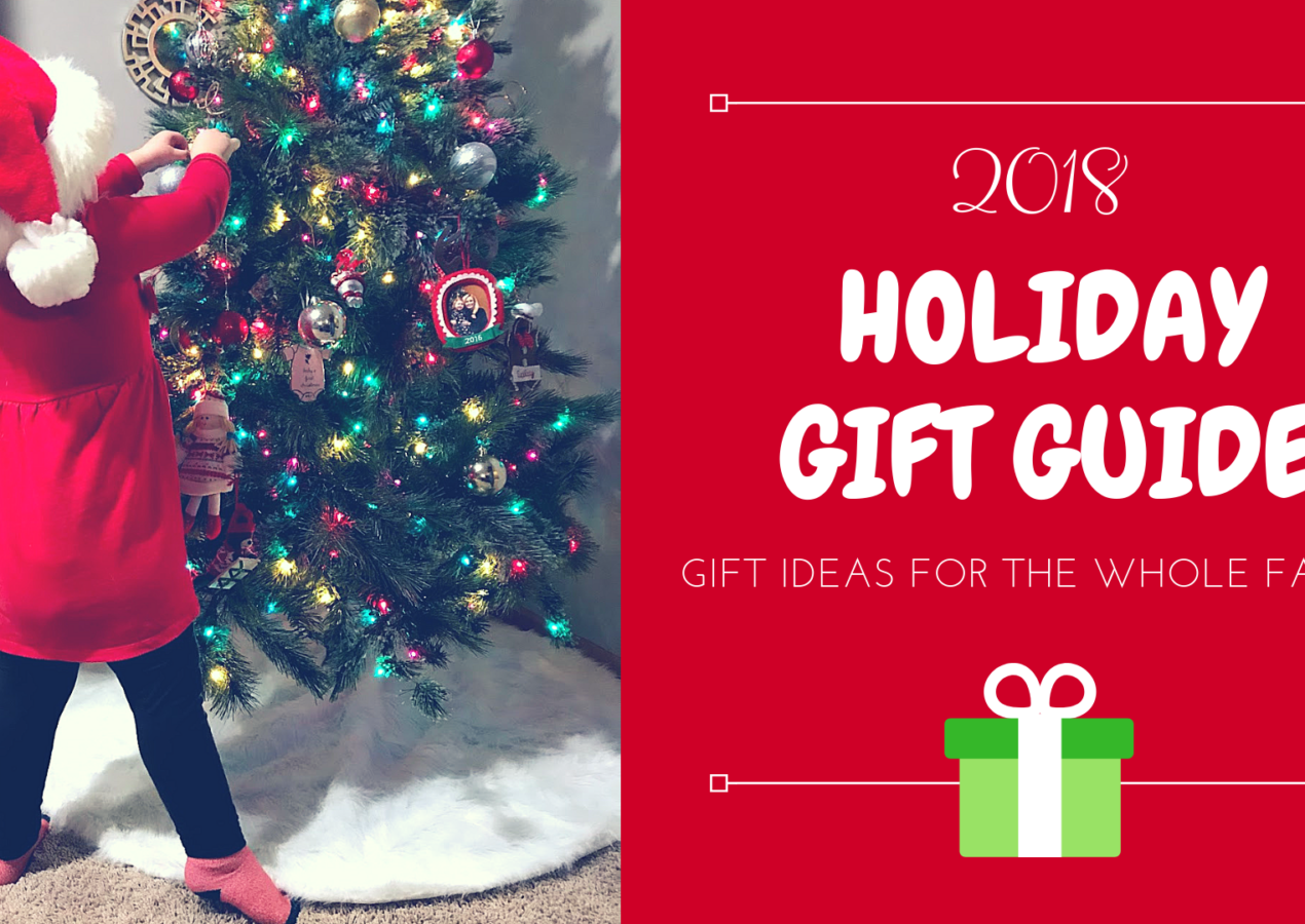 Holiday Gift Guide 2018: Gift Ideas for the Whole Family