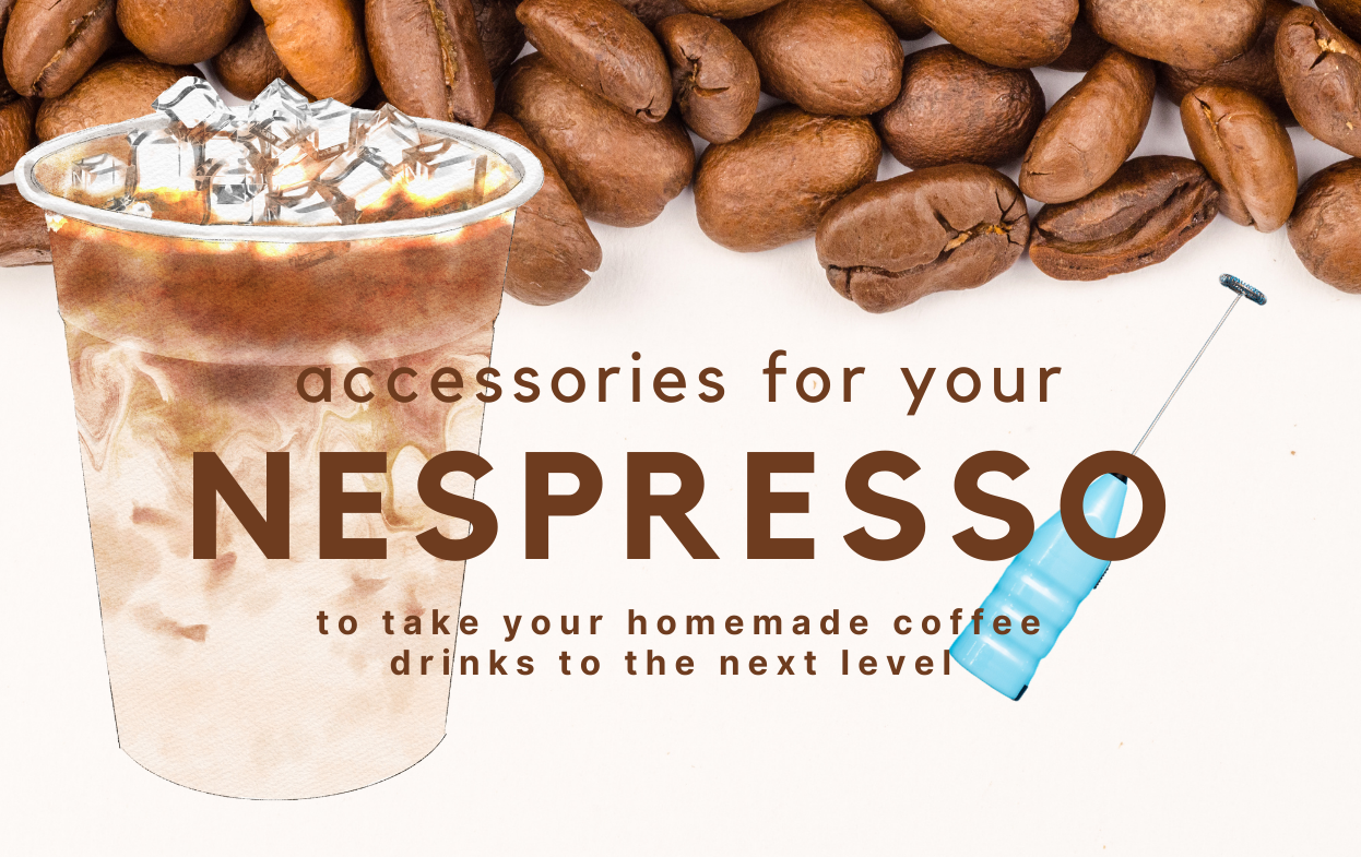 Top Accessories That’ll Take Your Nespresso Drinks to the Next Level
