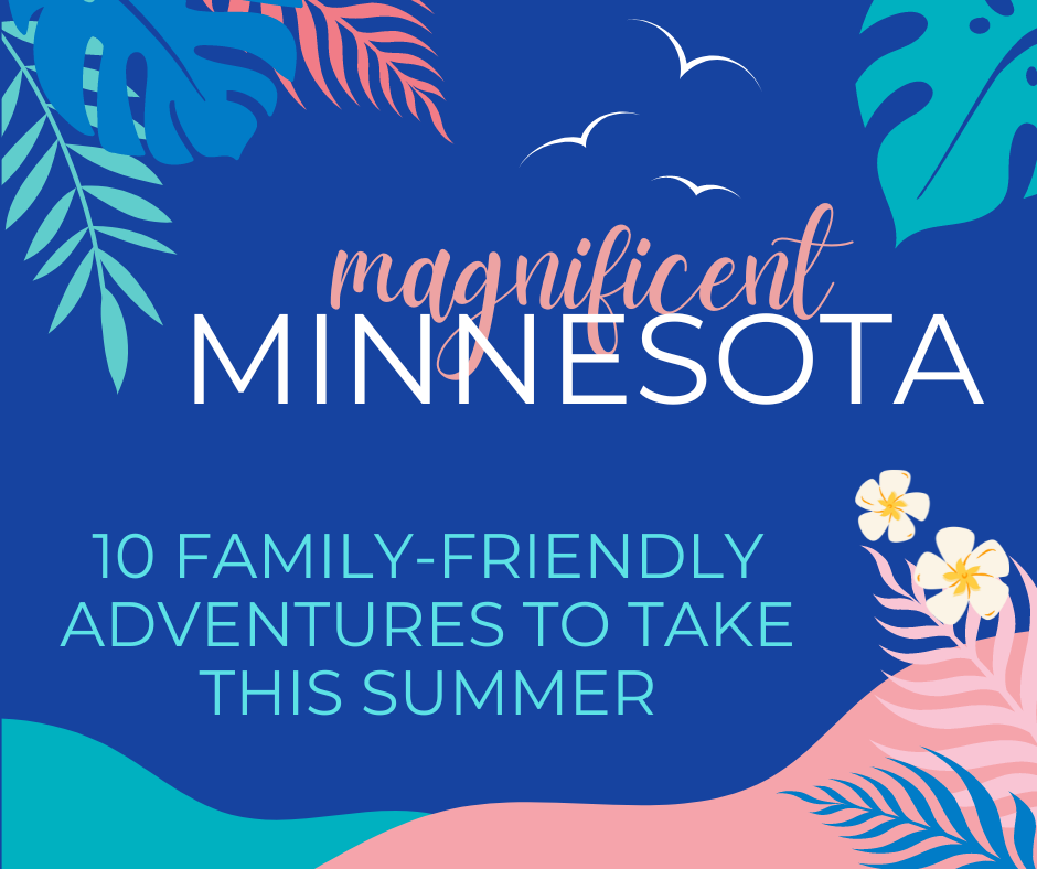 magnificent minnesota places to visit with family
