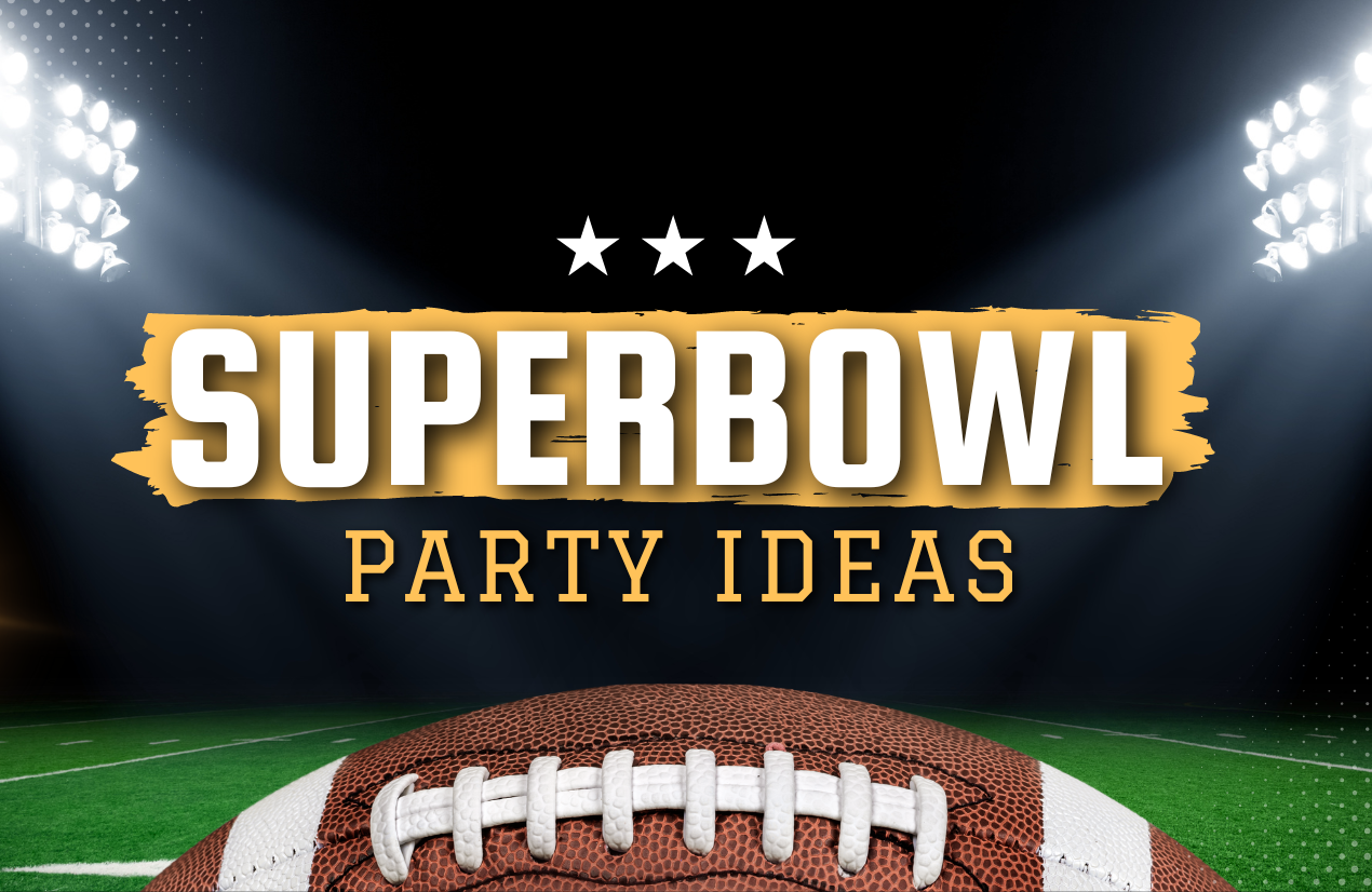 Touchdown! 10 Fun Ideas for Your Super Bowl Party!